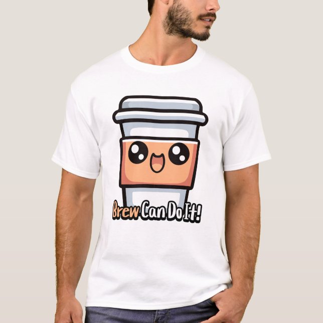 Camiseta ¡Brew Puede Hacerlo! Un café lindo (Anverso)