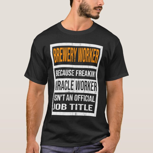 Camiseta Brewery Worker Because Miracle Worker Funny Men Wo (Anverso)
