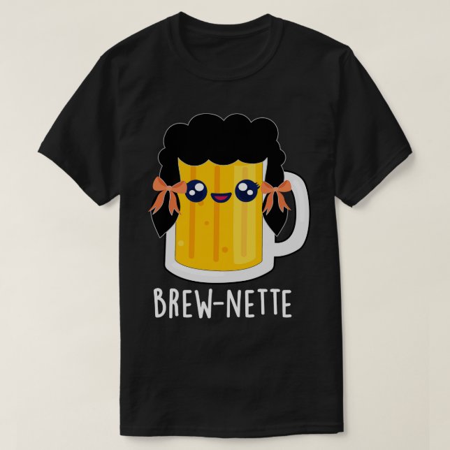 Camiseta Brewnette Cute Brunette Beer Pun 1 (Diseño del anverso)