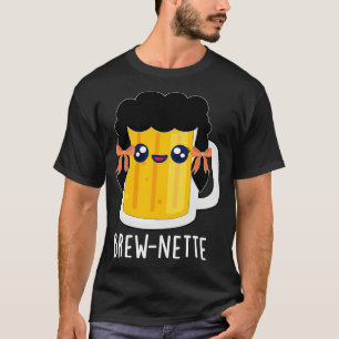 Camiseta Brewnette Cute Brunette Beer Pun 1