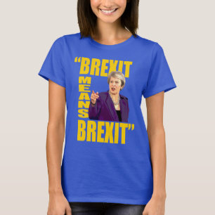 Camiseta BREXIT SIGNIFICA BREXIT, Teresa puede cita del