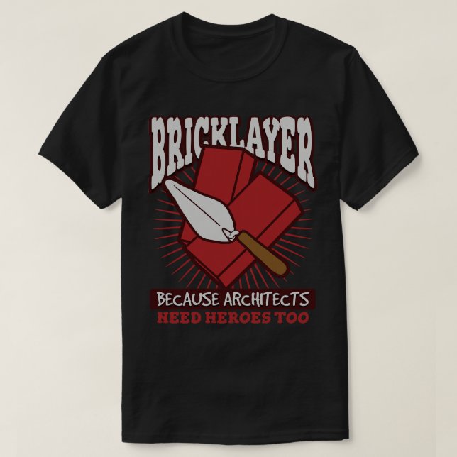Camiseta Bricklayer Porque Los Arquitectos También Necesita (Diseño del anverso)