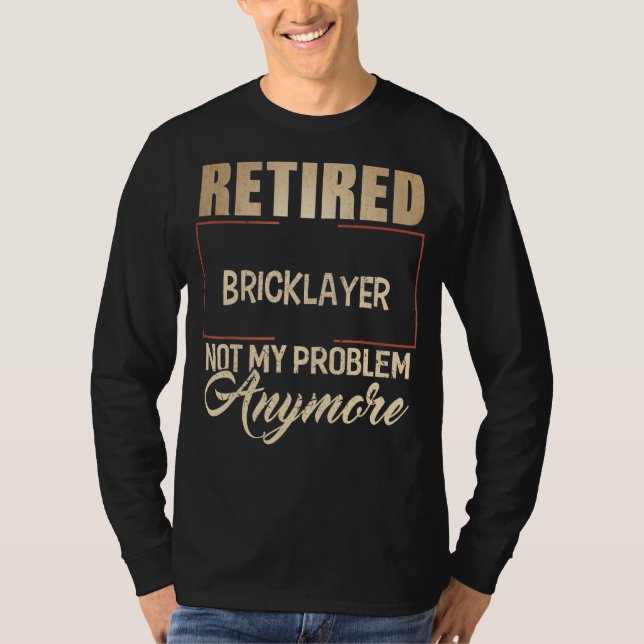 Camiseta Bricklayer retirado ya no es mi problema Brickla (Anverso)