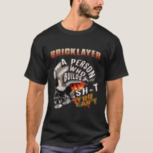 Camiseta Bricklayer Una Persona Que Construye Shjt No Puede