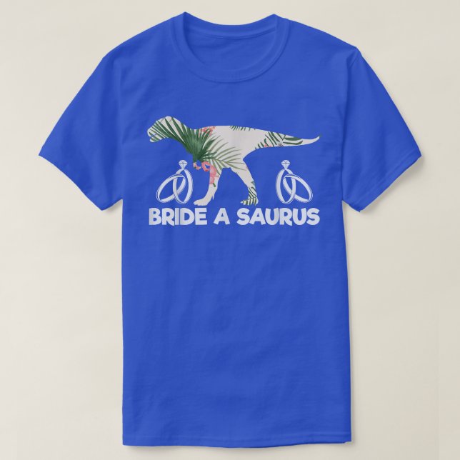 Camiseta Bride A Saurus Funny Wedding Dinosaur Bride Gift  (Diseño del anverso)
