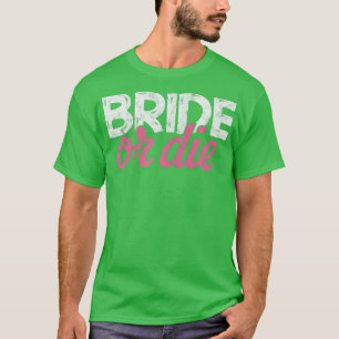 Camiseta Bride or Die Despedida de Soltera Boda Mujer