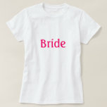 Camiseta Bride Shirt<br><div class="desc">Camisa de novia apta para el ensayo,  ducha de novia,  soltera o en cualquier momento,  Shirt dice Bride en el texto de fuchsia.</div>