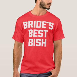 Camiseta Bride's Best Bish funny saying bridesmaid wedding