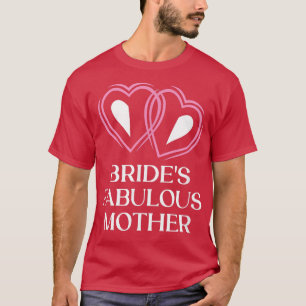 Camiseta Brides Fabulous Mother Mother Of The Bride Wedding