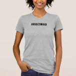 Camiseta Bridesmaid<br><div class="desc">Camiseta de la dama de honor</div>
