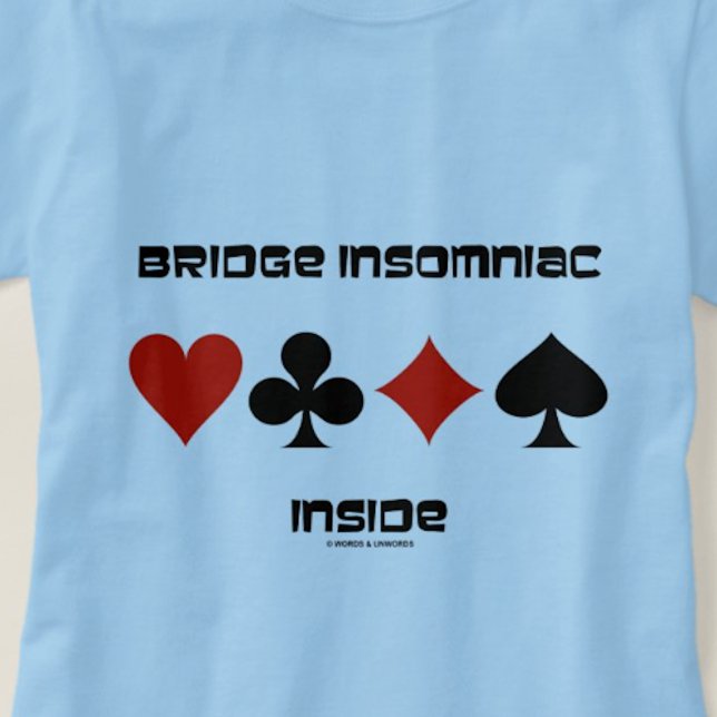 Camiseta Bridge Insomniac Inside Four Card Suits (Women's tee for any female bridge player who stays up all night just to play bridge)