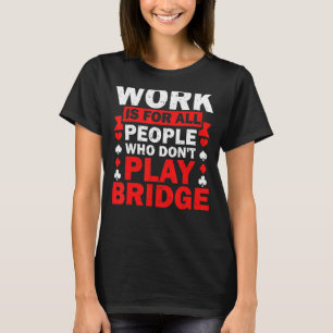 Camiseta Bridge Lover Bridge Sport Bridge Bridge Card Bridg