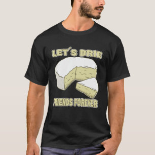 Camiseta Brie Friends por siempre Brie Cheese Pullover Ho