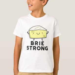 Camiseta Brie Strong Funny Positive Cheese Pun