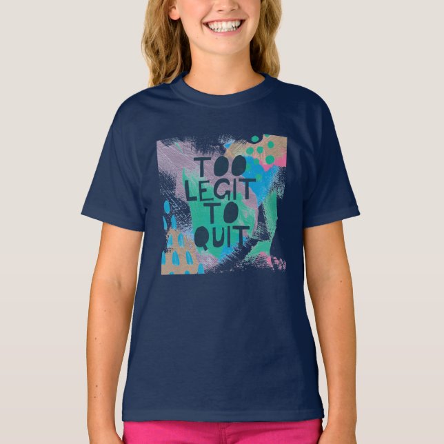 Camiseta Bright Inspiration III | Too Legit To Quit (Anverso)
