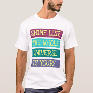 Camiseta Brilla como todo el universo es tuyo