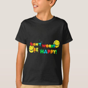 Camiseta brillante no se preocupe sea diseño feliz de la