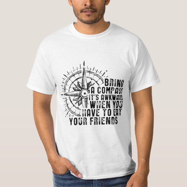 Camiseta Bring A Compass It's Awkward When You Eat Friends  (Anverso)