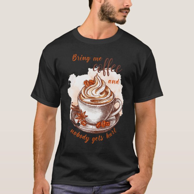 Camiseta Bring me coffee and nobody gets hurt  Caffeine (Anverso)