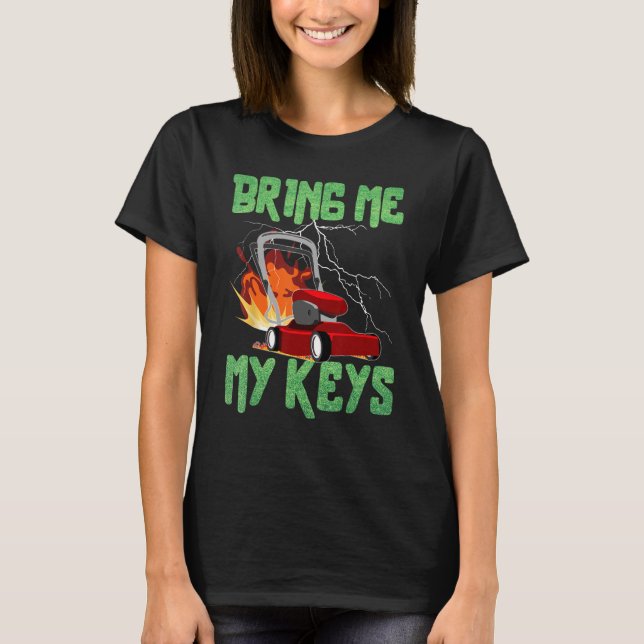 Camiseta Bring Me My Keys Lawn Mower Drifting Satirical (Anverso)