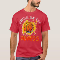 Bring On the Madness College March Basketball Madn