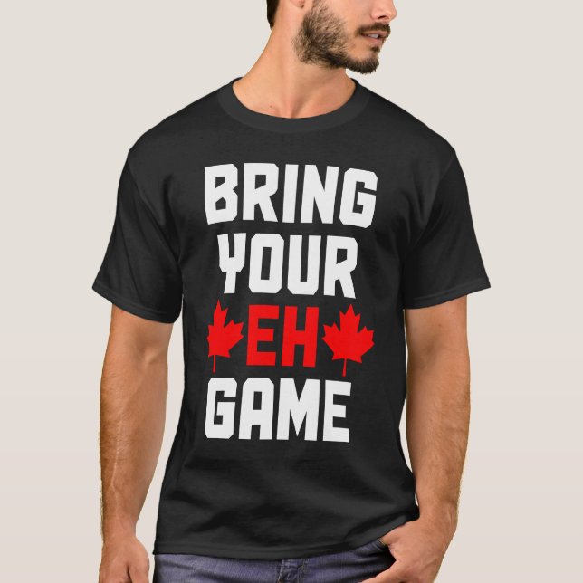 Camiseta Bring Your Eh Game  Canada Canadian Flag Pride (Anverso)