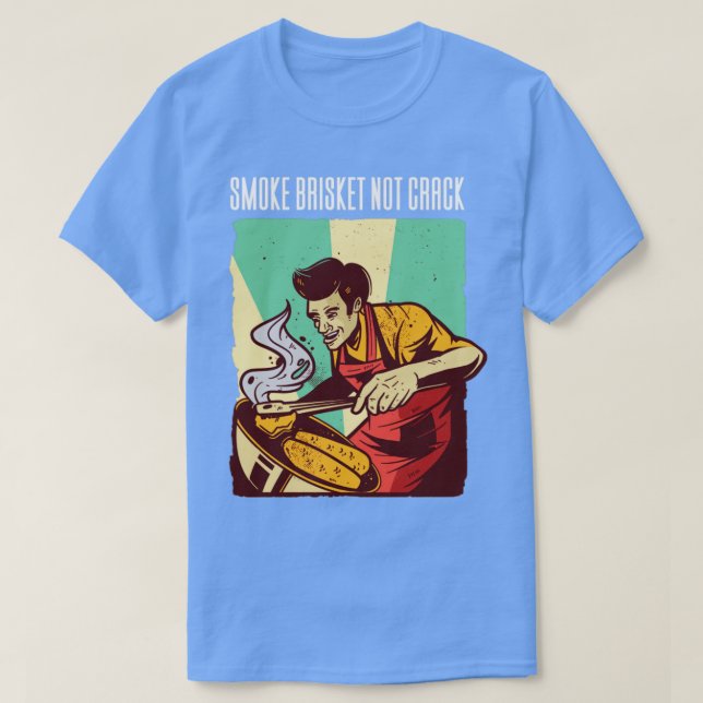 Camiseta Brisket Smoke No Crack Funny BBQ1 (Diseño del anverso)