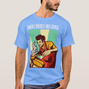 Camiseta Brisket Smoke No Crack Funny BBQ1