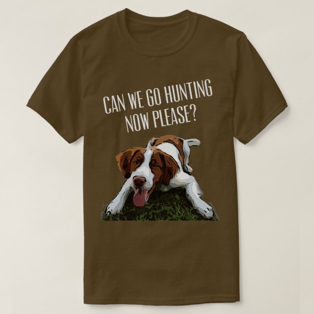 Camiseta Brittany Spaniel Dog Podemos ir a cazar ahora, por (Diseño del anverso)
