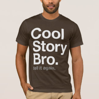 Camiseta bro fresco de la historia. dígalo otra vez