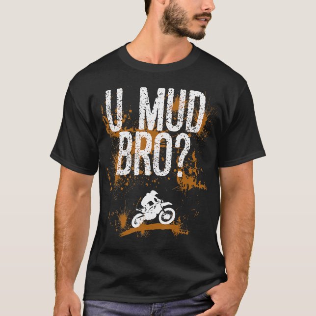 Camiseta Bro Homie Dude Mmotocicletas Mudding (Anverso)