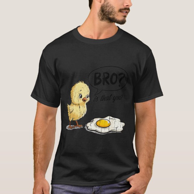 Camiseta Bro Is That You, Funny Chick And Egg  (Anverso)