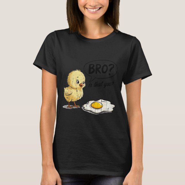 Camiseta Bro Is That You, Funny Chick And Egg  (Anverso)