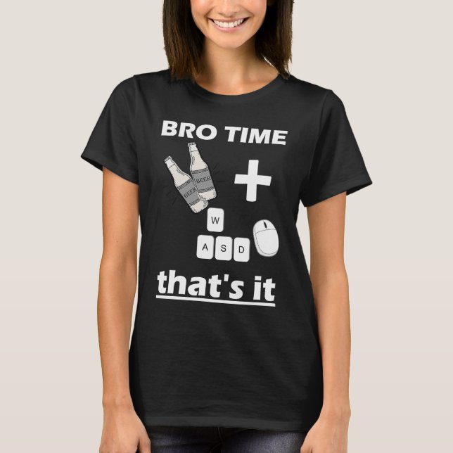 Camiseta Bro Time Gaming Time  weekend for Gamer Beer and g (Anverso)