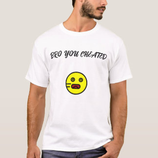 CAMISETA BRO TÚ CHEATED