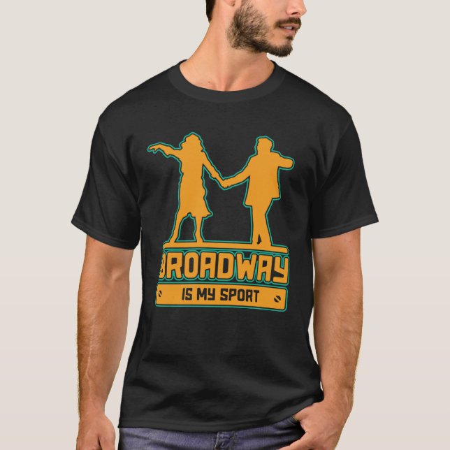 Camiseta Broadway Is My Sport for performers and theatre (Anverso)