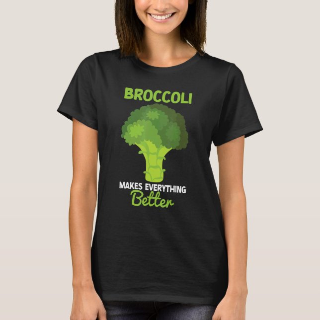 Camiseta Broccoli Makes Everything Better Brocollini Floret (Anverso)