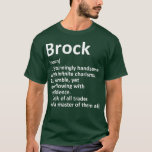 Camiseta BROCK Definition Personalized Name Funny Gift<br><div class="desc">BROCK Definition Personalized Name Funny Gift fathers day,  funny,  father,  dad,  birthday,  mothers day,  humor,  christmas,  cute,  cool,  family,  mother,  daddy,  brother,  husband,  mom,  vintage,  grandpa,  boyfriend,  day,  son,  retro,  sister,  wife,  grandma,  daughter,  kids,  fathers,  grandfather,  love</div>
