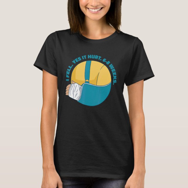 Camiseta Broken Arm Bone Meme I Fell Sí Dolor 6 8 semanas (Anverso)