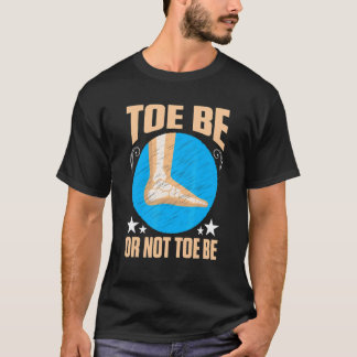 Camiseta Broken Bones Toe Be Or Not Toe Be