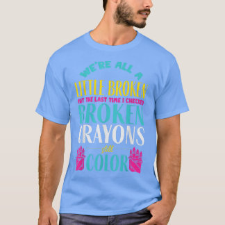 Camiseta Broken Crayons - Apoyo a la toma de conciencia sob