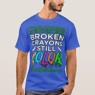 Camiseta Broken Crayons Mental Health Awareness Support