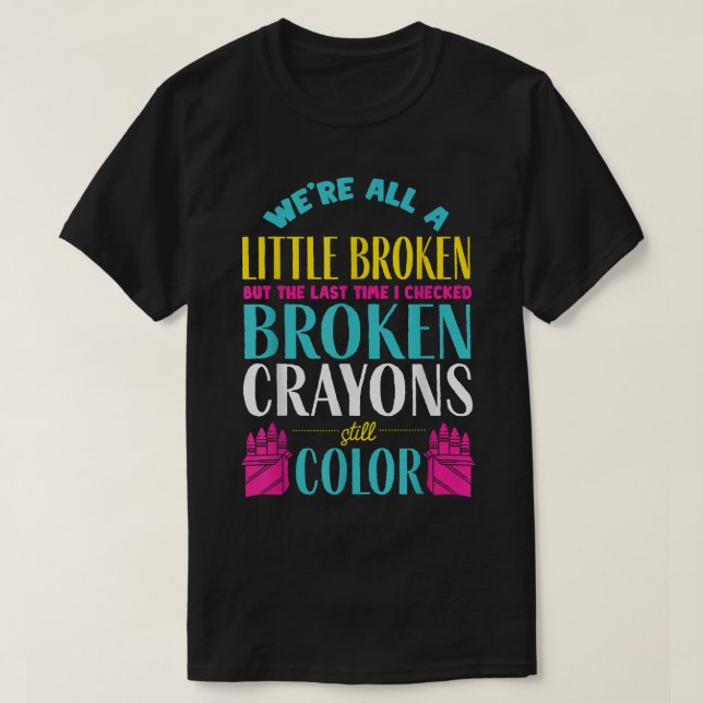 Camiseta Broken Crayons Mental Health Awareness Support (Diseño del anverso)