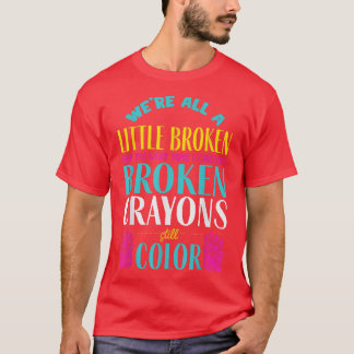 Camiseta Broken Crayons Mental Health Awareness Support