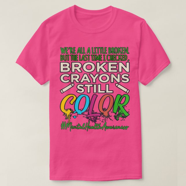 Camiseta Broken Crayons Mental Health Awareness Support G (Diseño del anverso)