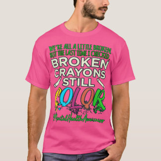Camiseta Broken Crayons Mental Health Awareness Support G
