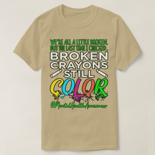 Camiseta Broken Crayons Mental Health Awareness Supporter   (Diseño del anverso)