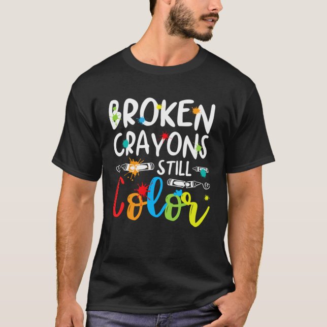 Camiseta Broken Crayons Still Color Mental Health Awareness (Anverso)