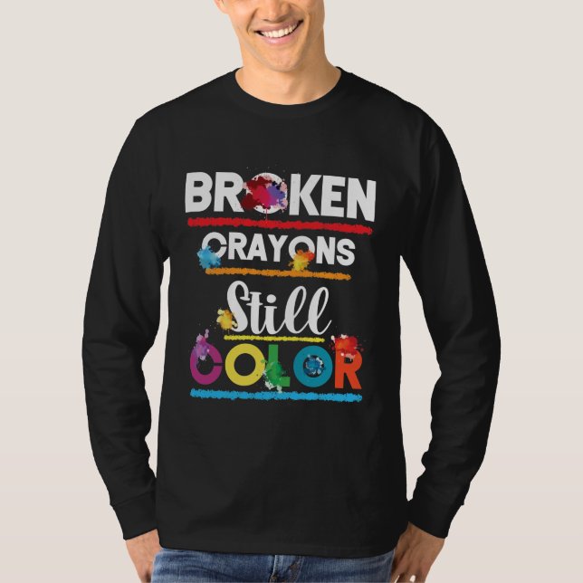 Camiseta Broken Crayons Still Color Mental Health Awareness (Anverso)