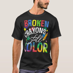 Camiseta Broken Crayons Still Color Mental Health Awareness